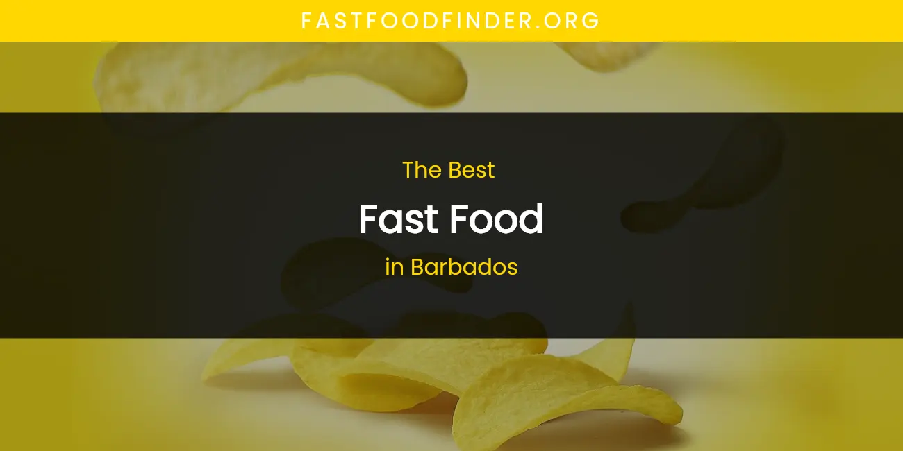 The Absolute Best Fast Food in Barbados featured