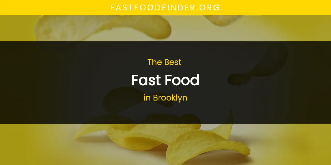 The Absolute Best Fast Food in Brooklyn featured